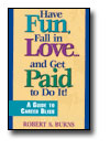 Have Fun, Fall in Love...and Get Paid To Do It!