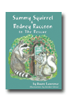 Sammy Squirrel & Rodney Racoon To the Rescue
